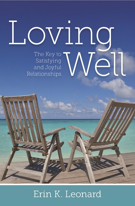 Loving Well: The Key to Satisfying and Joyful Relationships book cover photo