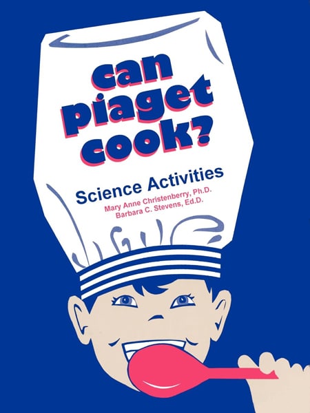 Can Piaget Cook? Science Activities book cover photo