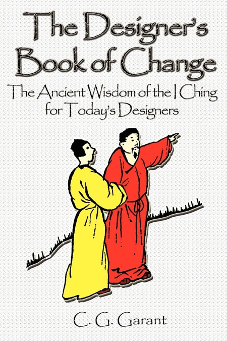 The Designer's Book of Change - The Ancient Wisdom of the I Ching for Today's Designers book cover photo