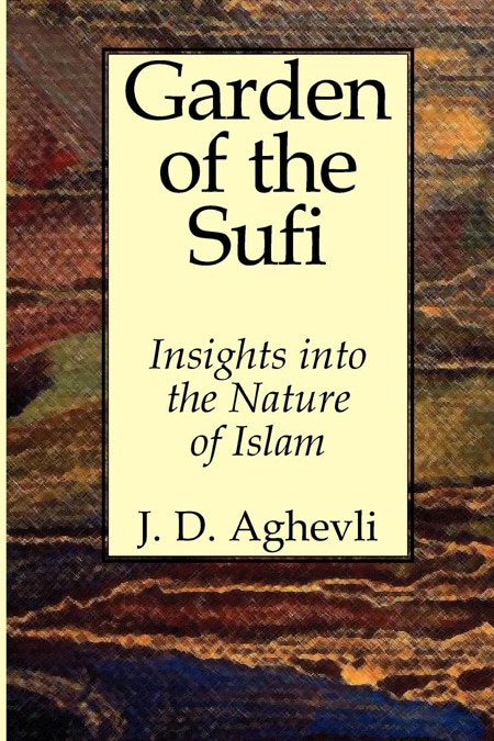 Garden of the Sufi: Insights Into the Nature of Islam book cover