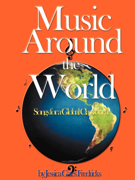 Music Around the World Songs for a Global Classroom Book Cover photo