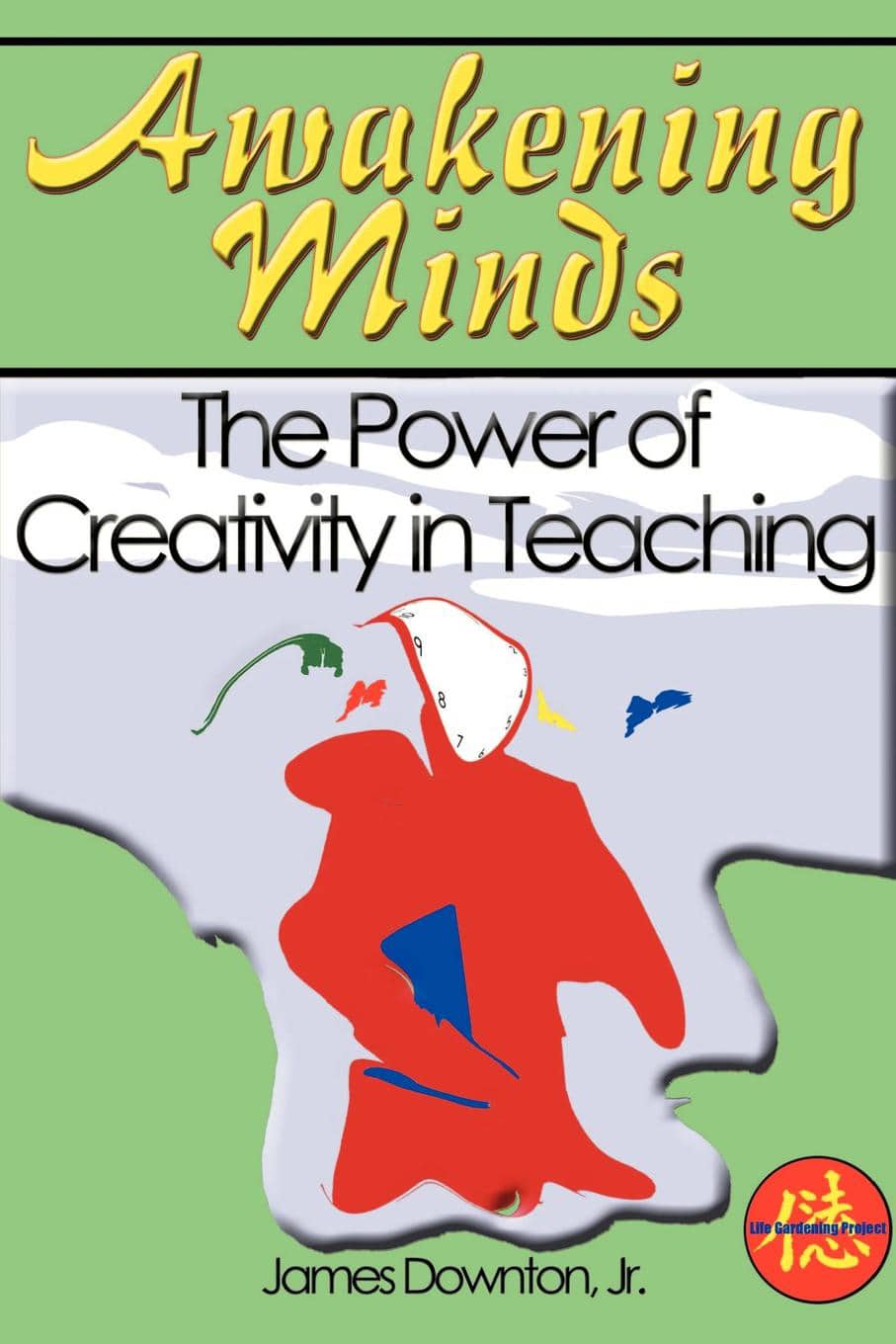 Awakening Minds: The Power of Creativity In Teaching book cover photo